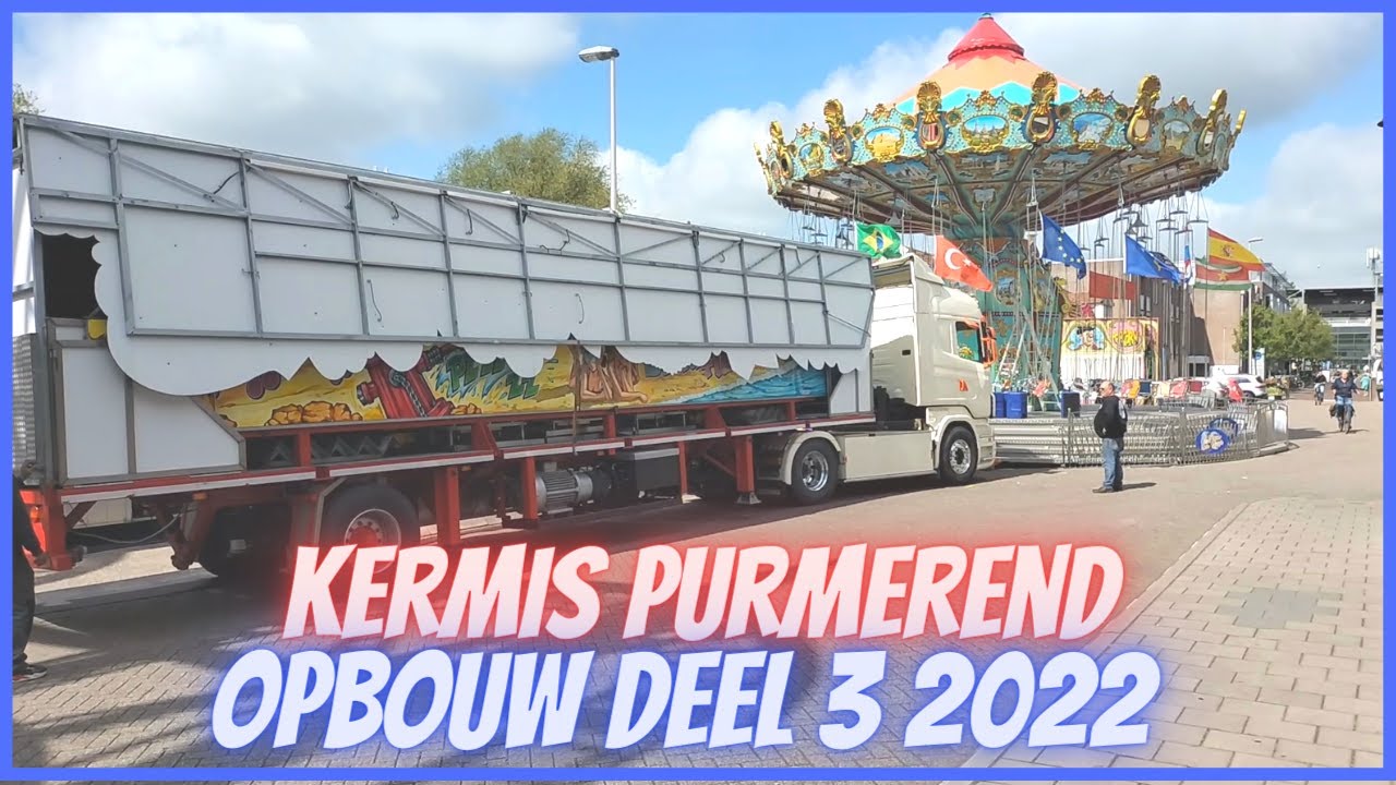Kermis Opbouw Purmerend Deel 3 2022
