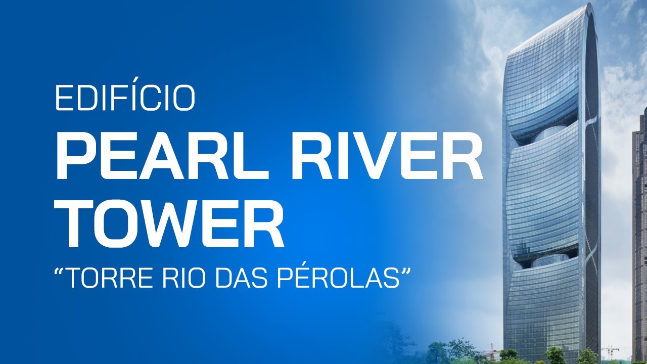 Pearl River Tower - O edifício com a maior eficiência energética do mundo