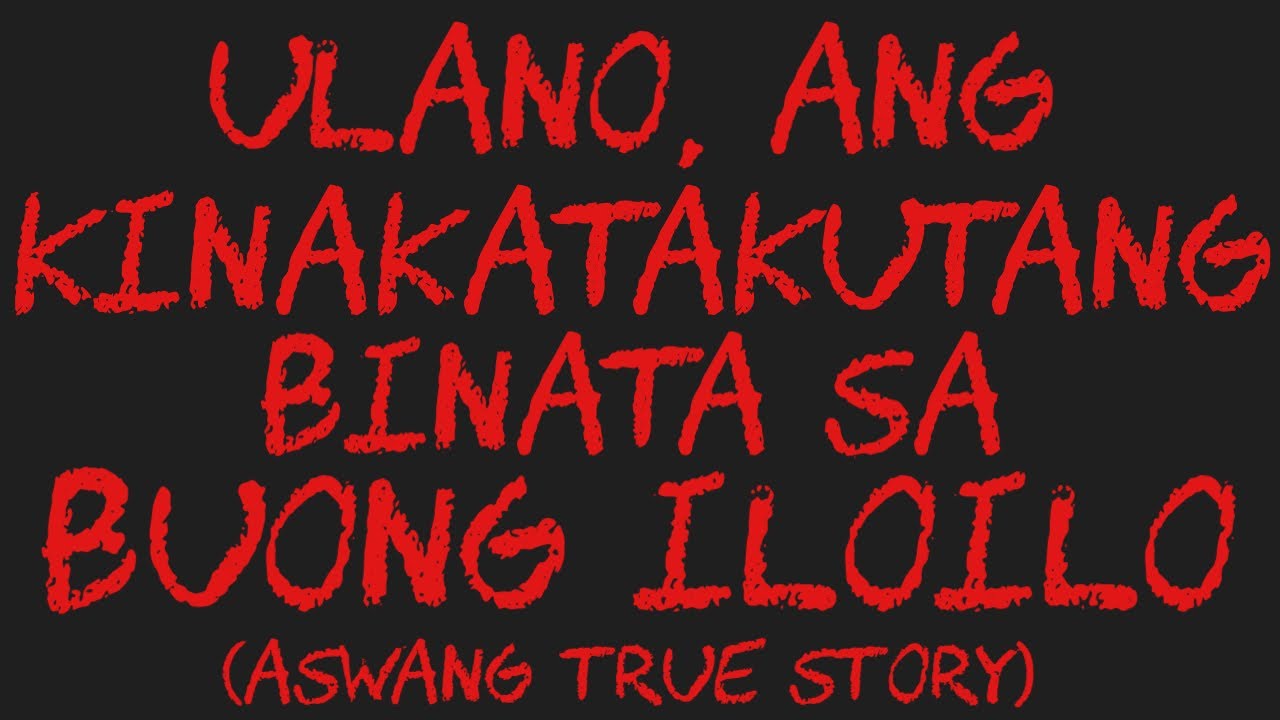 ULANO, ANG KINAKATAKUTANG BINATA SA BUONG ILOILO (Aswang True Story)