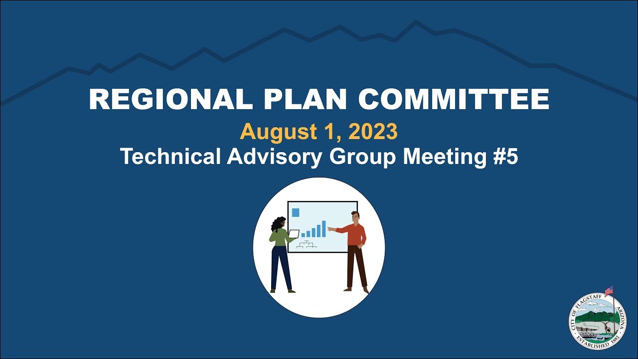 Flagstaff Regional Plan Technical Advisory Group Meeting #5 - August 1, 2023