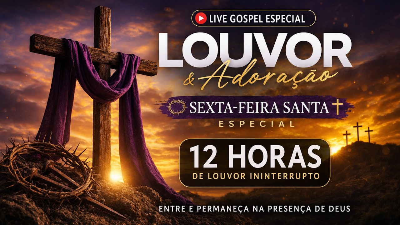 🔴 AO VIVO AGORA 🔥 12H DE LOUVOR E ADORA&Ccedil;&Atilde;O | SEXTA-FEIRA SANTA ✝️ PAZ, ORA&Ccedil;&Atilde;O E PRESEN&Ccedil;A DE DEUS