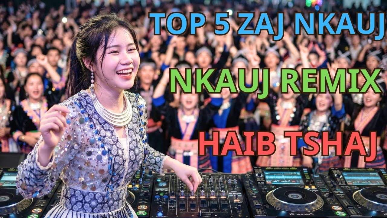 Top 5 Zaj Nkauj Remix DJ nhảy tiktok dacen Haib Tshaaj 2026  สวัสดีทุกคน! ยินดีต้อนรับสู่ช่อง