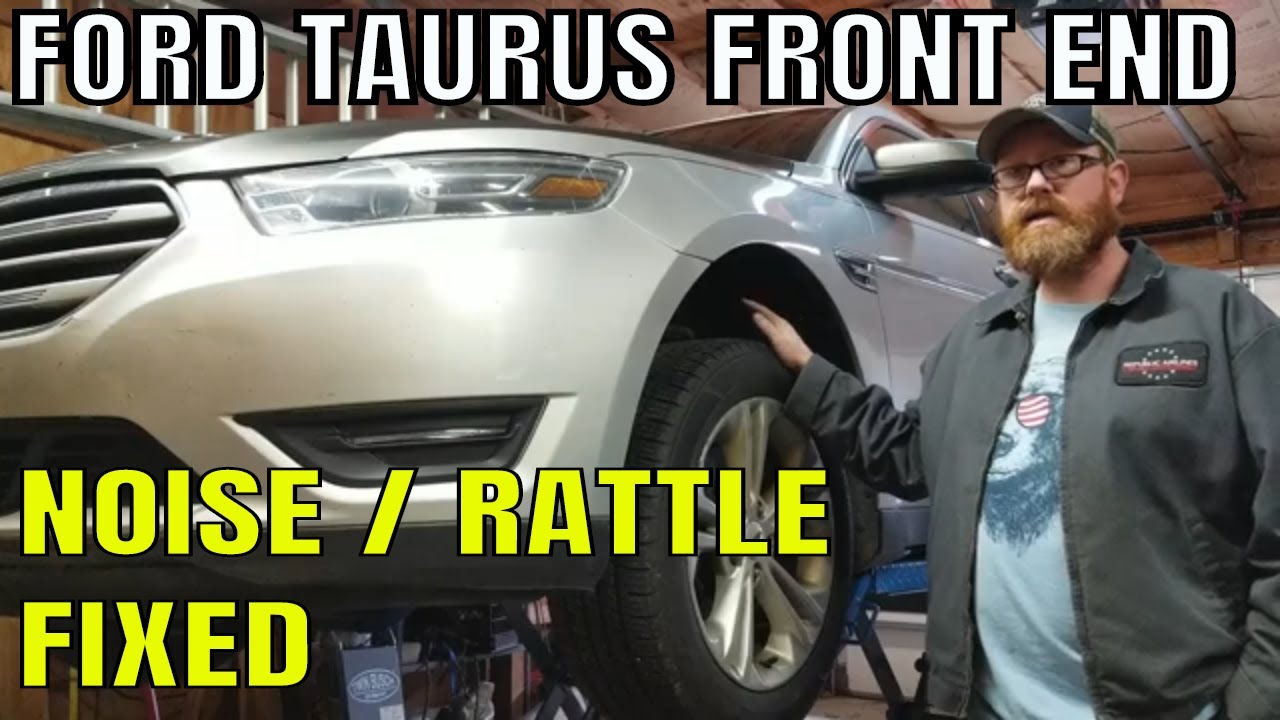 Ford Taurus Front End Noise / Rattle / Clunk  FIXED