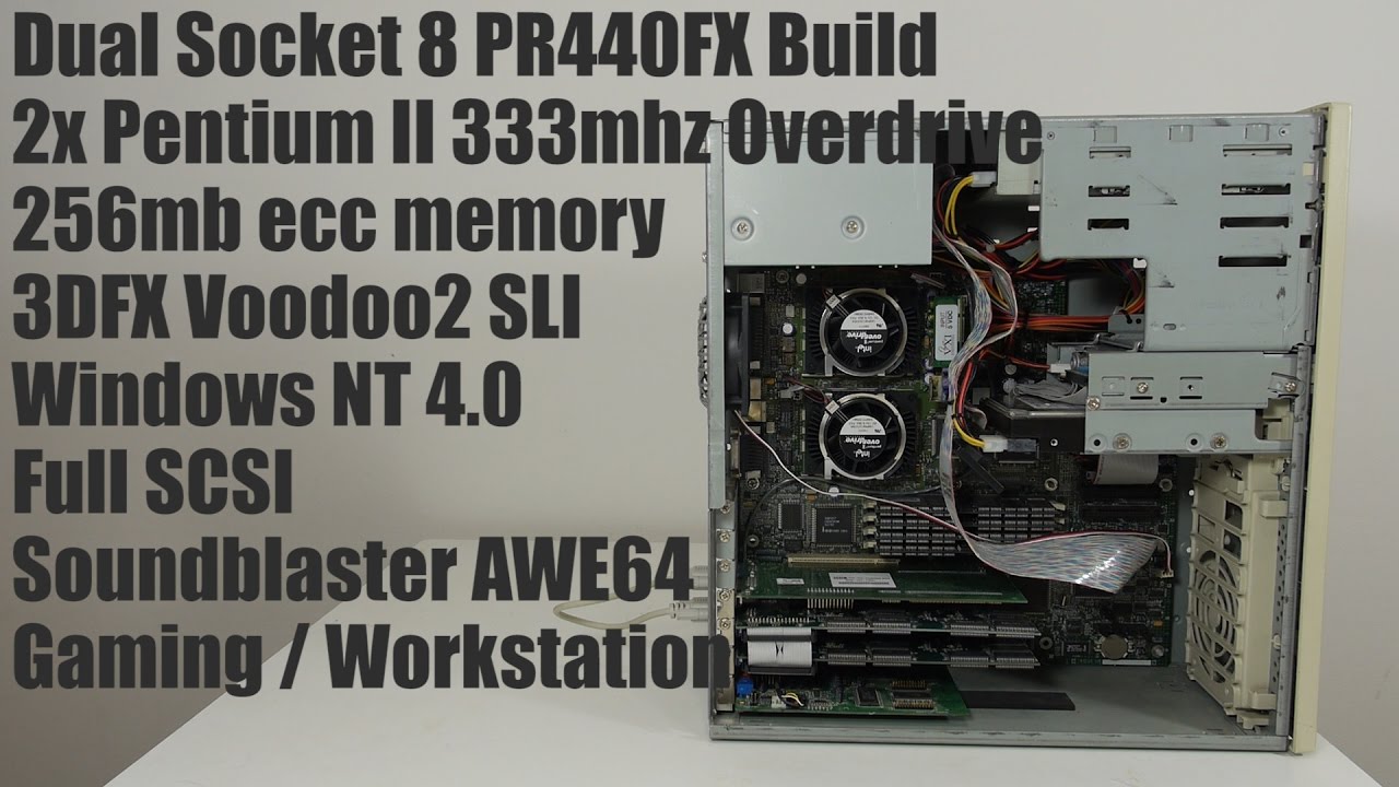Dual Pentium II Overdrive Build. 3DFX Voodoo2 SLI, Intel PR440FX, Windows NT4.0