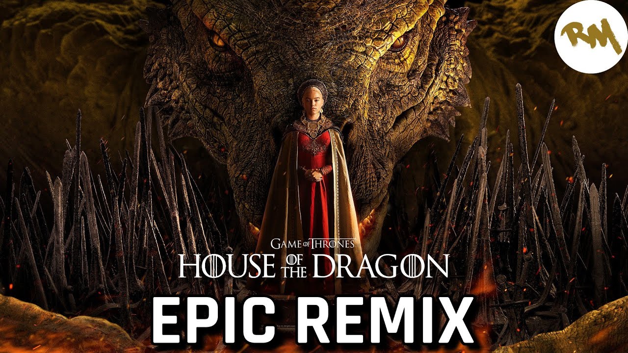 House of The Dragon - (EPIC Remix)