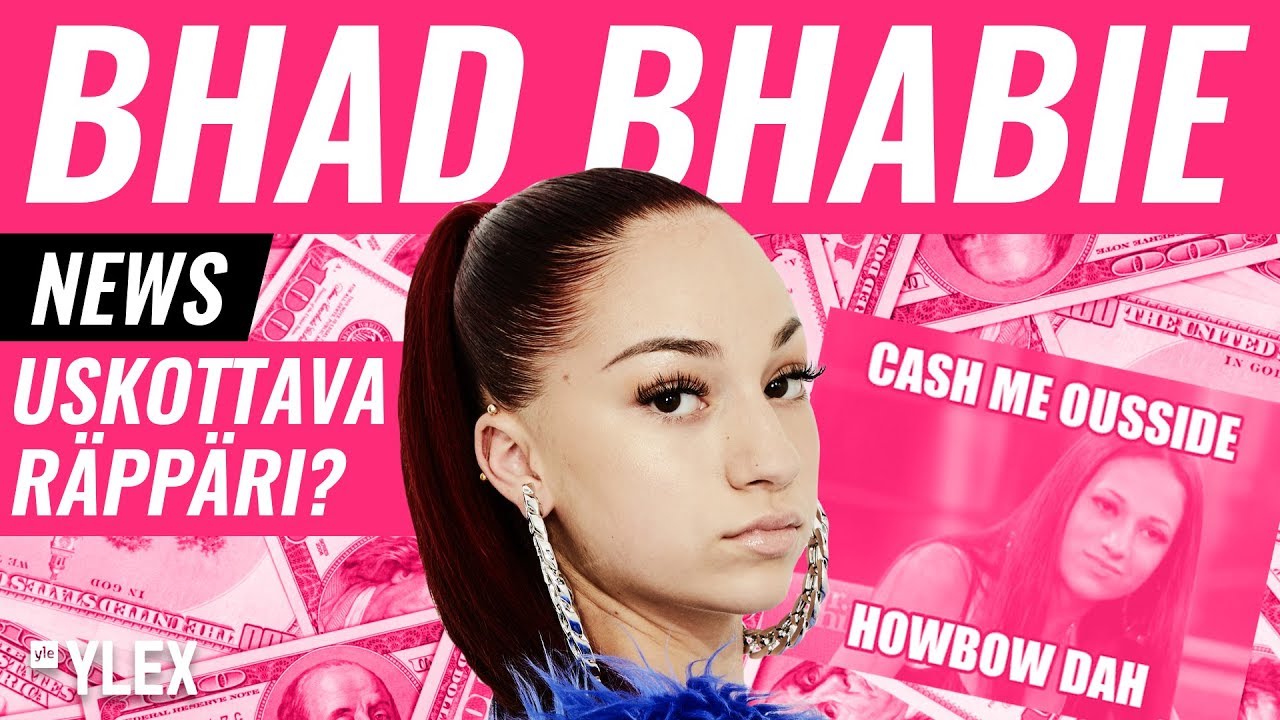 BHAD BHABIE ON YKSI MAAILMAN VAIKUTUSVALTAISIMMISTA TEINEISTÄ