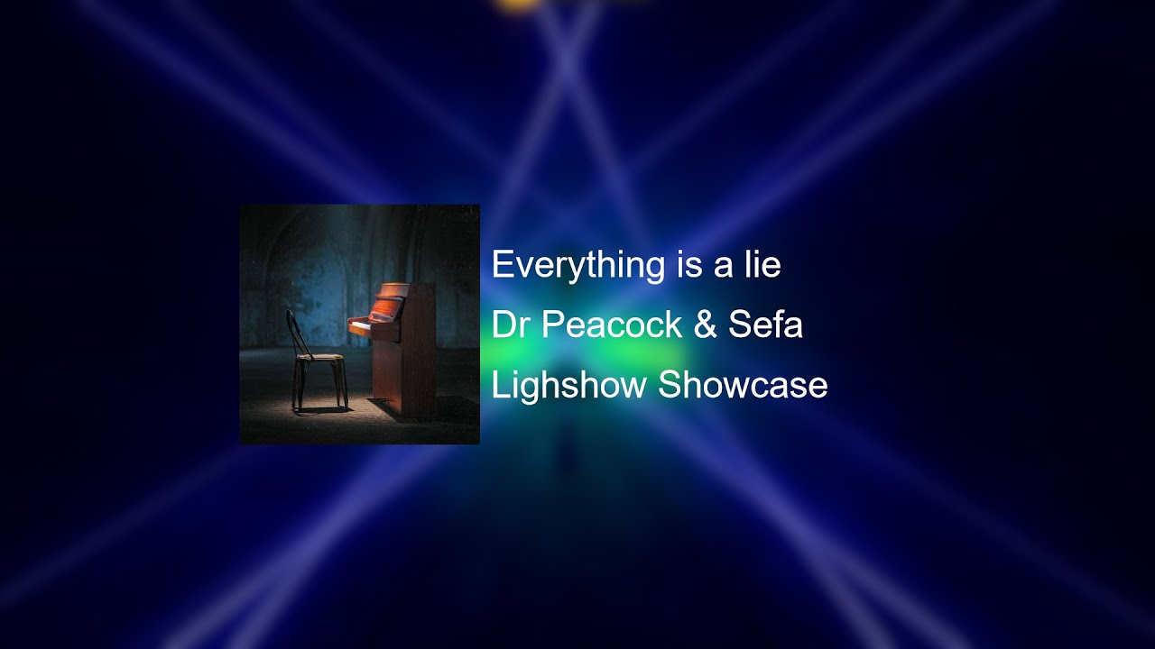 Everything is a Lie | Dr Peacock & Sefa | Chroma Lightshow showcase