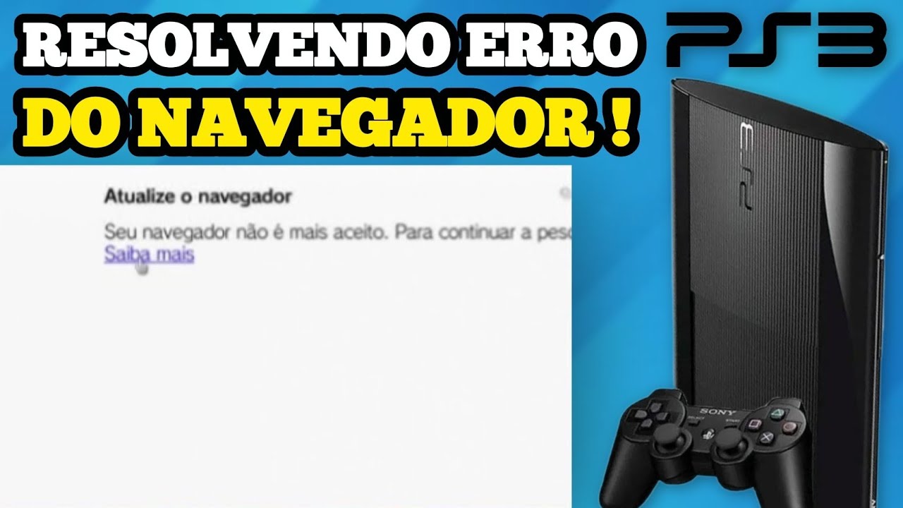 Navegador de internet do PS3 não funciona atualize o navegador como resolver 