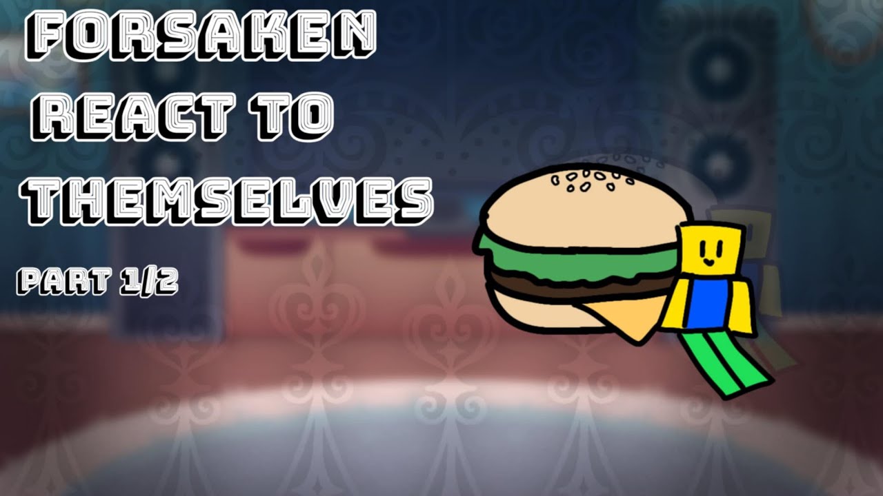 FORSAKEN REACT TO THEMSELVES ||PART 1/2||