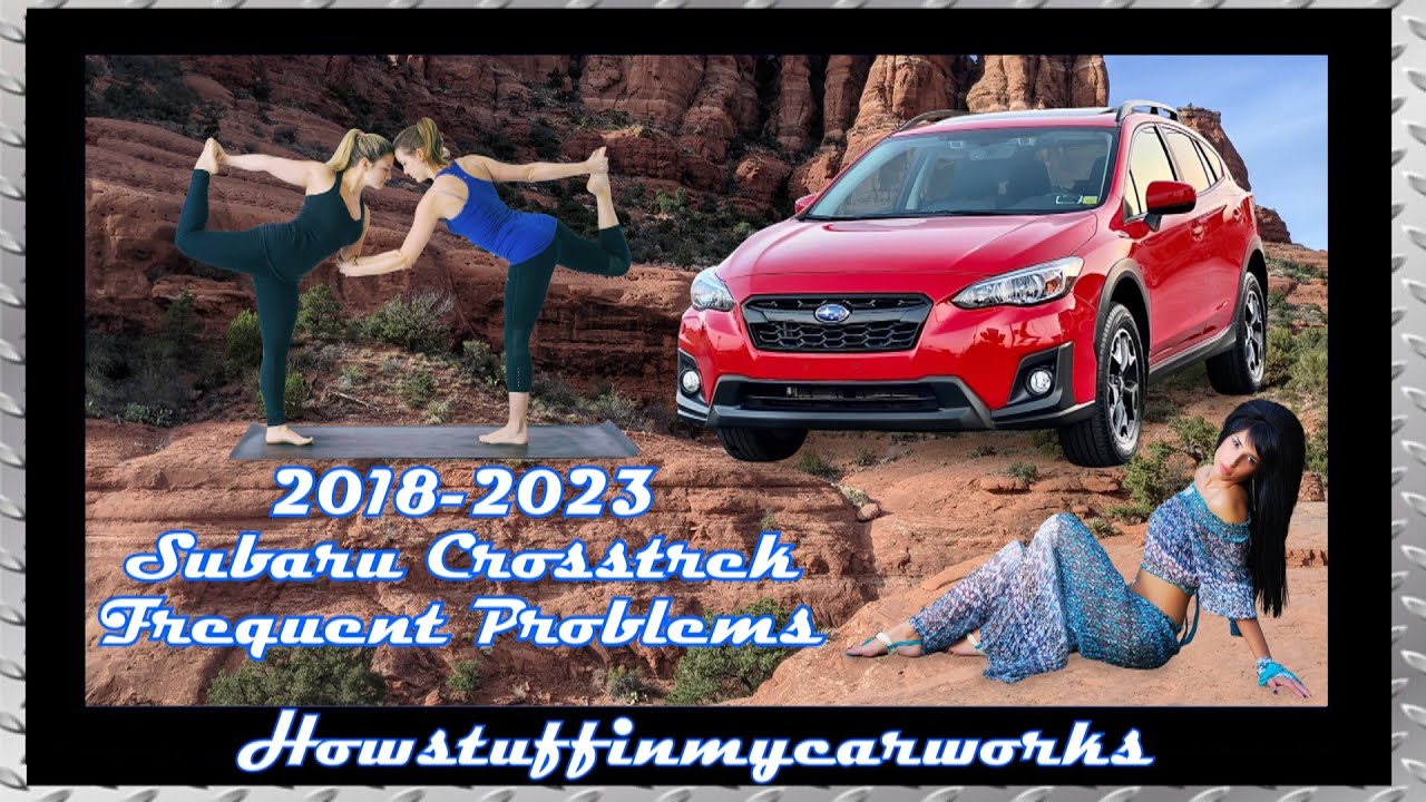 Subaru Crosstrek 2nd Gen 2018 to 2023 Frequent and common problems, defects, recalls and complaints