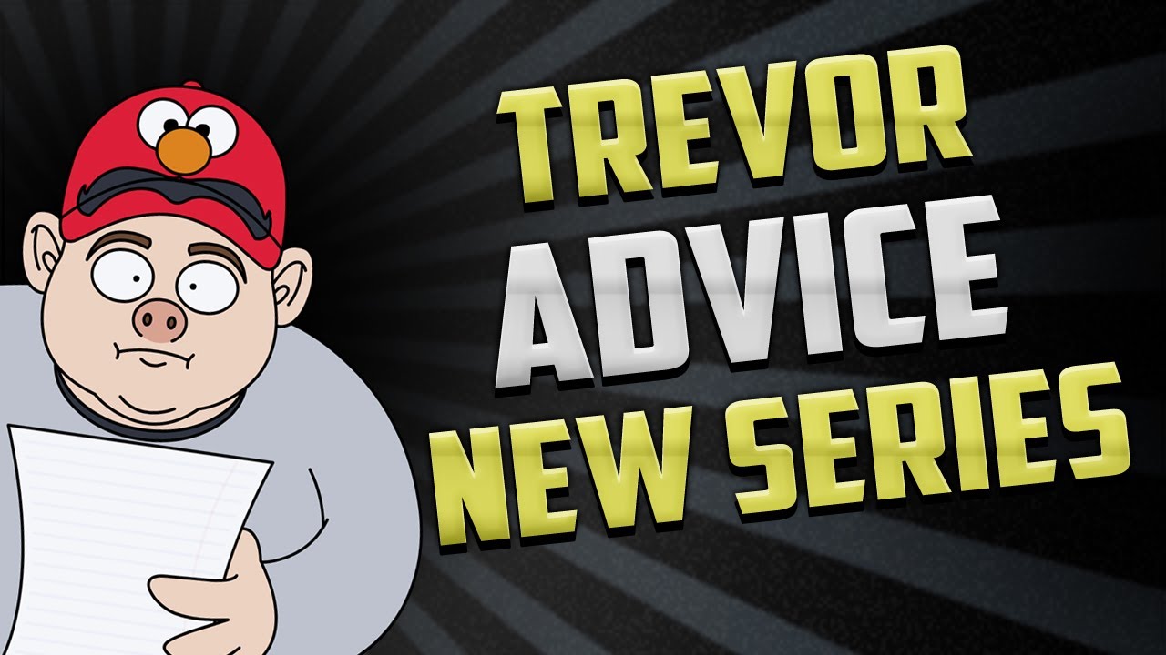 Trevor Advice - New Series 