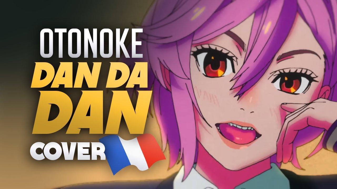 Otonoke - Creepy Nuts「Dan Da Dan」Cover | Reprise FR