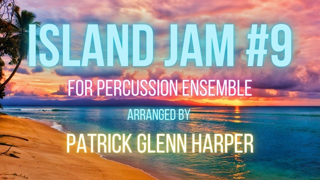 Island Jam #9 for Percussion Ensemble - Patrick Glenn Harper (Music Score View)