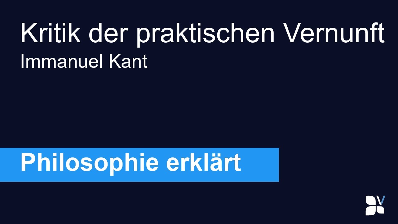 Kritik der praktischen Vernunft (Immanuel Kant) - Philosophie einfach erklärt | ~5 Minuten
