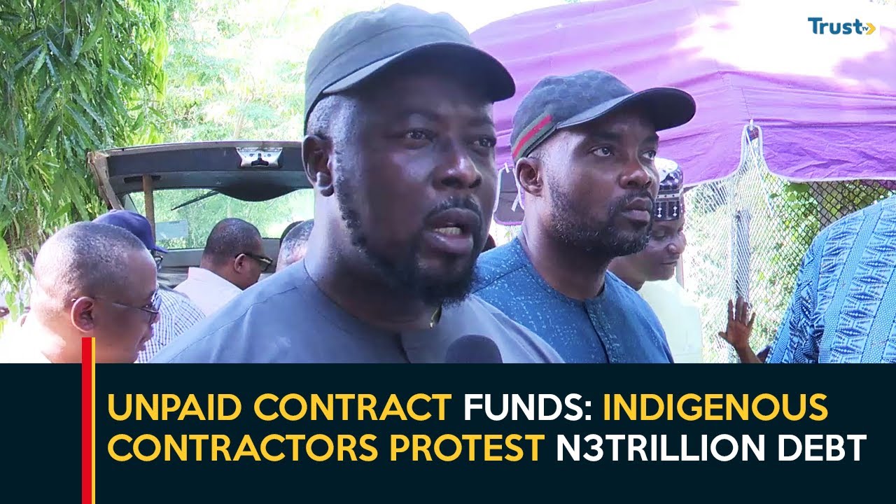 Unpaid Contract Funds: Indigenous Contractors Protest N3Trillion Debt