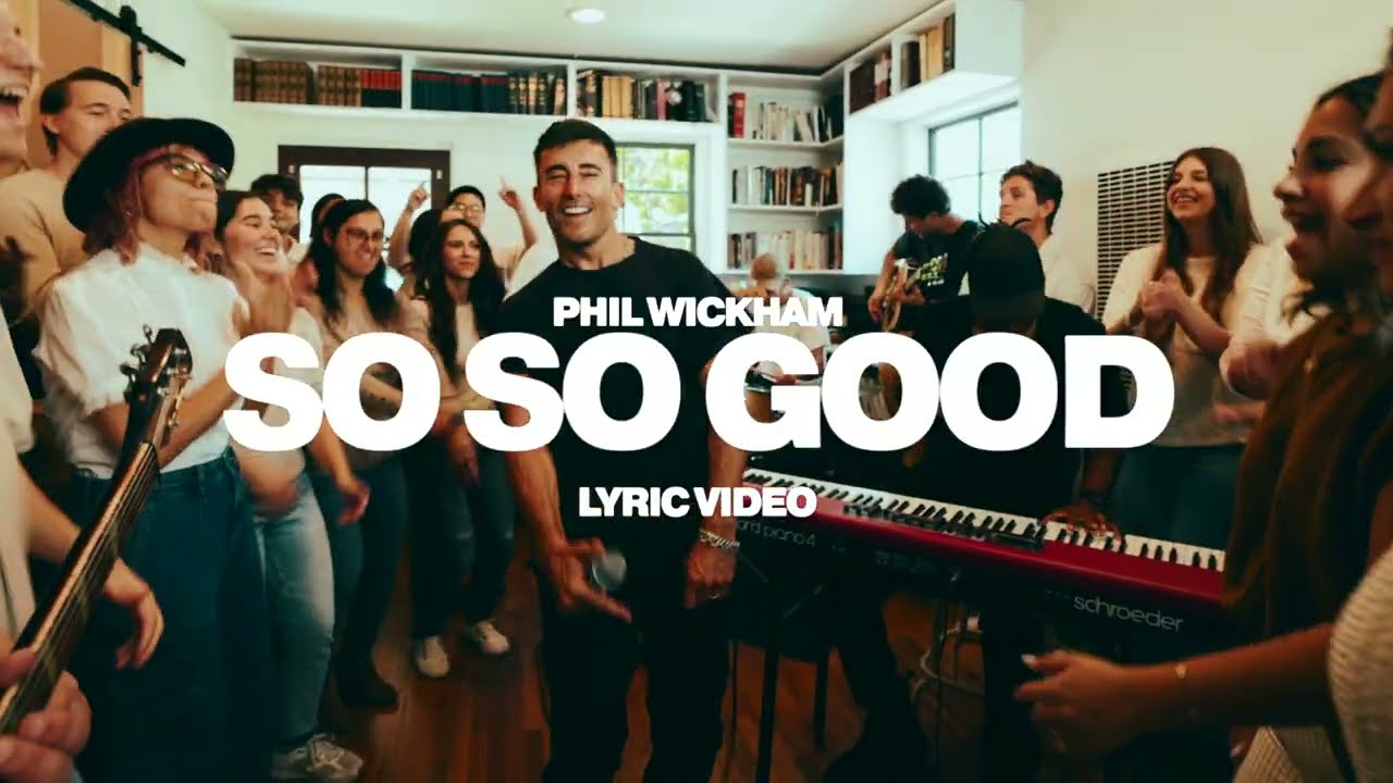 Phil Wickham - So So Good (Official Lyric Video)