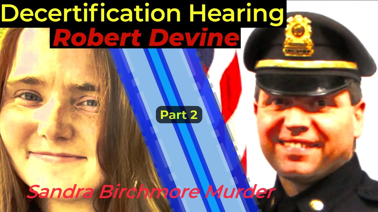 SANDRA BIRCHMORE - Decertification Hearing of Officer Devine, Part 2 - Attorney Analyzes