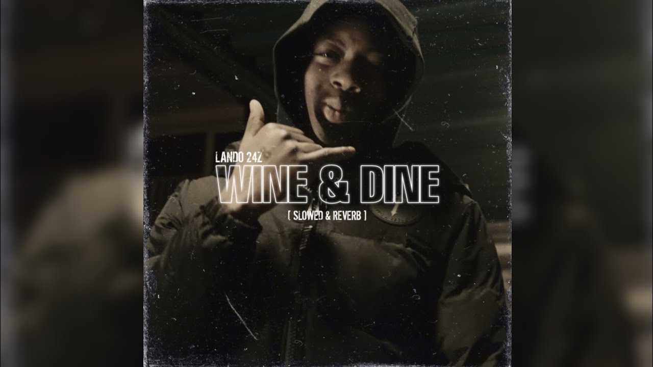 Lando 24z - Wine & Dine [ Slowed & Reverb ]