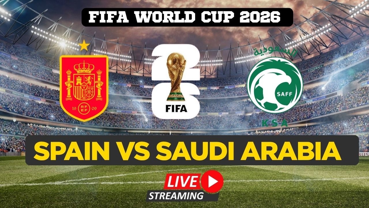 FIFA World Cup 2026 LIVE | Spain Vs Saudi Arabia | Watch FIFA World Cup | FIFA Full Match Live