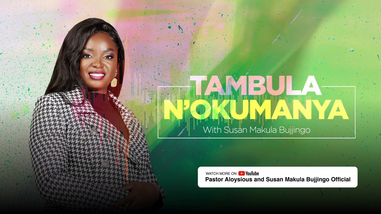 TAMBULA N'OKUMANYA - 28TH JAN 2026 - SUSAN MAKULA BUJJINGO
