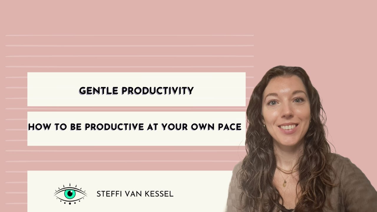 Gentle productivity: how to be productive at your own pace