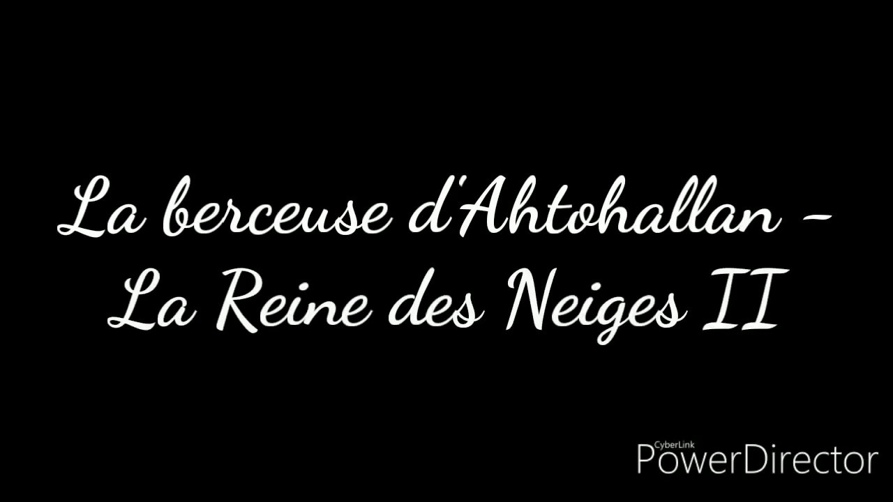La berceuse d'Ahtohallan - La Reine des Neiges 2 - PAROLES