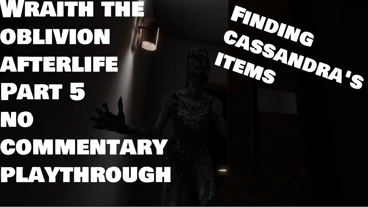 Wraith the Oblivion Afterlife | Part 5 | Finding Cassandra's Items | No Commentary Playthrough |