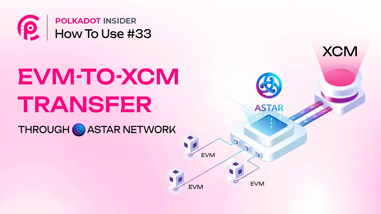 From EVM To XCM: The Ultimate Guide With Astar Network