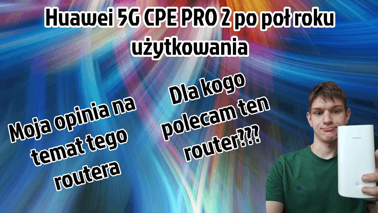 Huawei 5G CPE Pro 2 po poł roku użytkowania