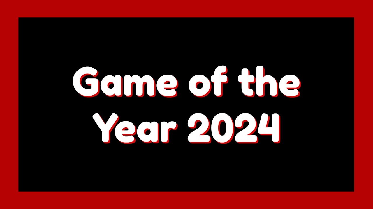 2024 Gaming Recap and My Game of the Year!