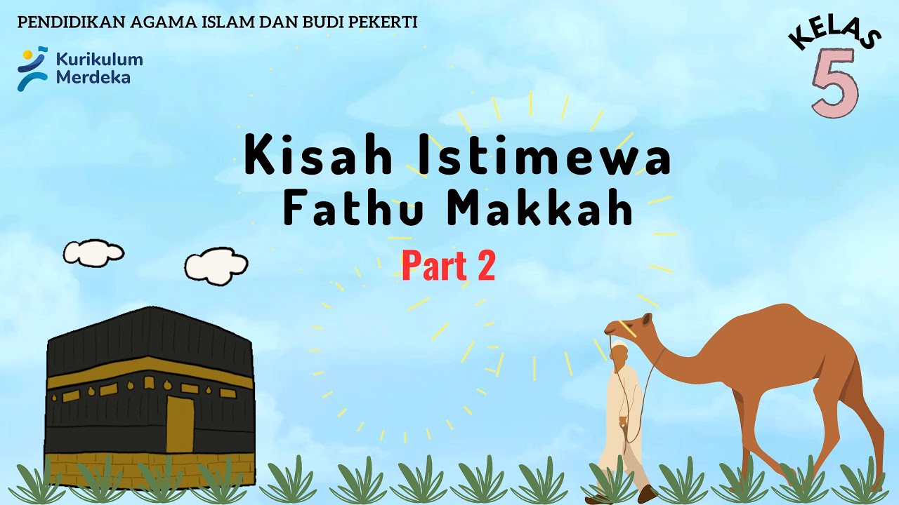 Kisah Istimewa Fathu Makkah Pelajaran 2 - PAI Kelas 5 Kurikulum Merdeka