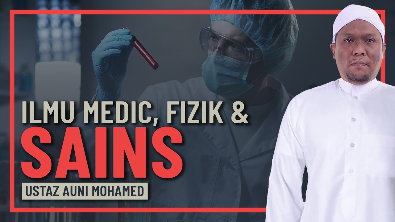 Ustaz Auni Mohamed - Cara Belajar Ilmu Medic, Fizik & Sains