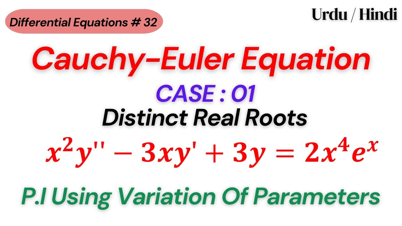 Cauchy Euler Equations and Variation of Parameters || Differential Equations