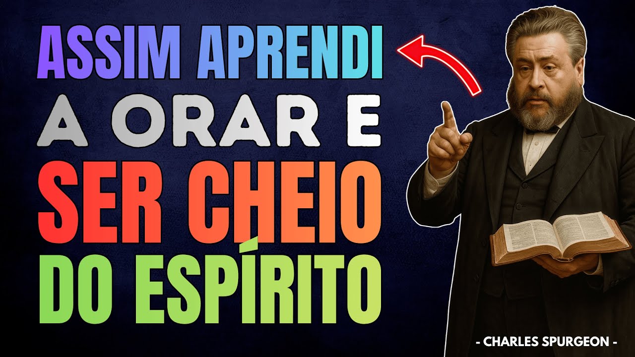 Se Você Aprender a Orar Todos os Dias, Você Será Cheio do Espírito Santo | Charles Spurgeon