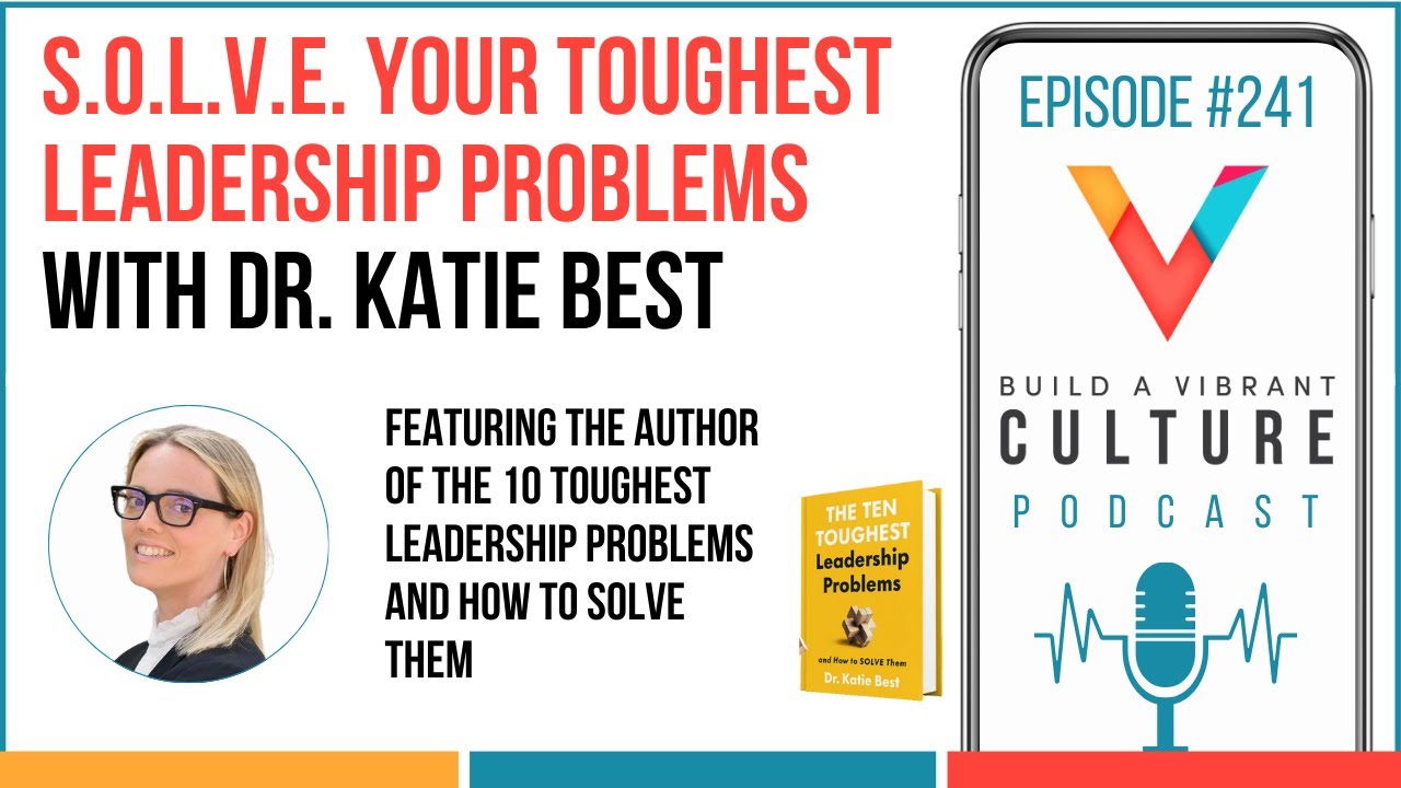 S.O.L.V.E. YOUR Toughest Leadership Problemswith DR. KATIE BEST