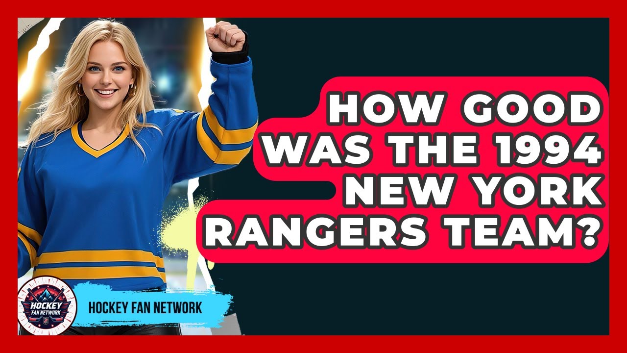 How Good Was The 1994 New York Rangers Team? - Hockey Fan Network
