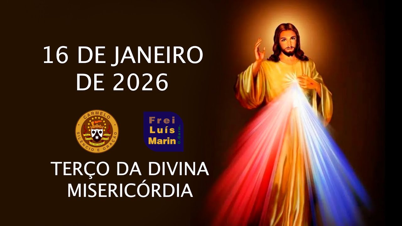 TERÇO DA DIVINA MISERICÓRDIA -  FREI LUÍS MARIN -  16 DE JANEIRO DE 2026