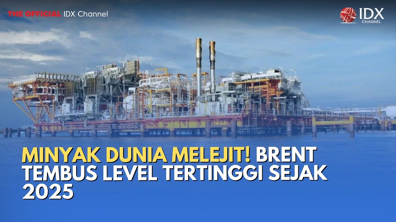 Minyak Dunia Melejit! Brent Tembus Level Tertinggi Sejak 2025 | MILENOMICS