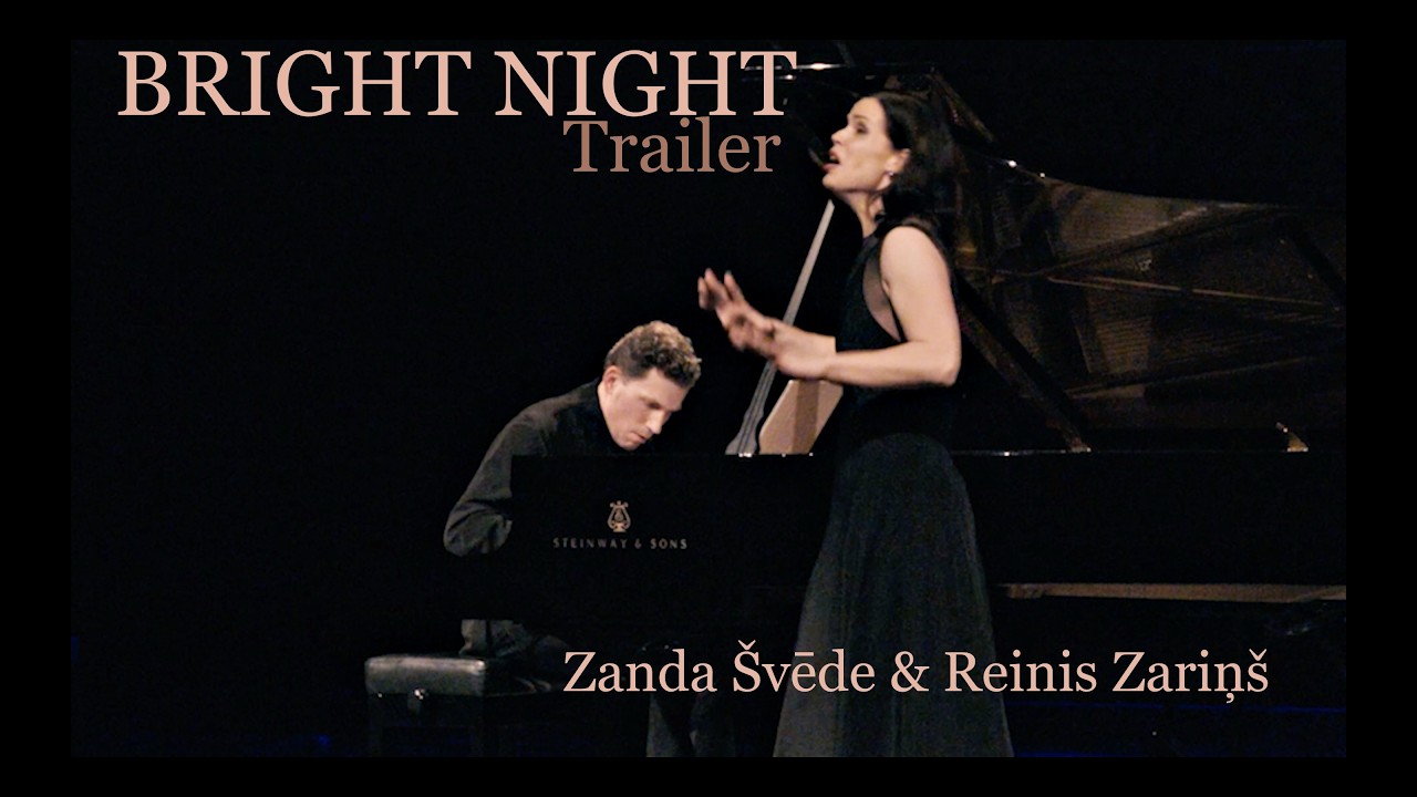 BRIGHT NIGHT Song recital by Zanda Švēde and Reinis Zariņš (trailer)