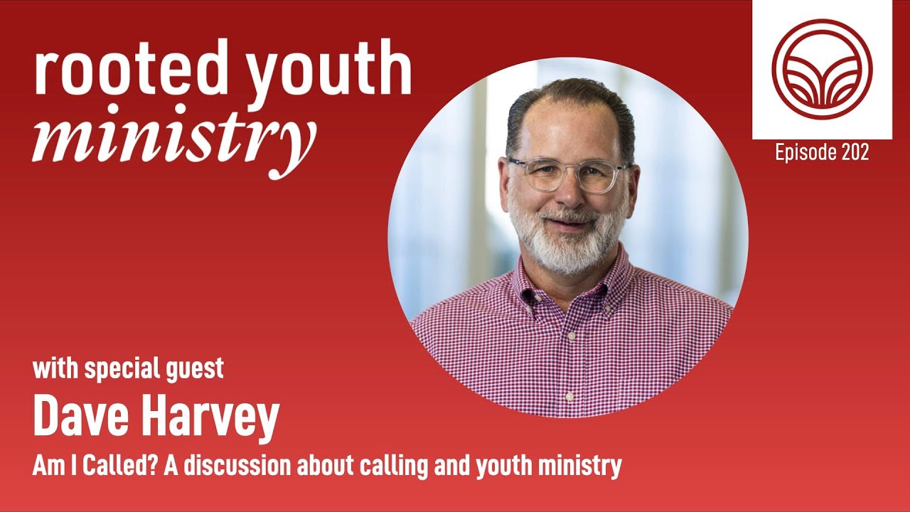Dave Harvey | Am I Called? A discussion about calling and youth ministry