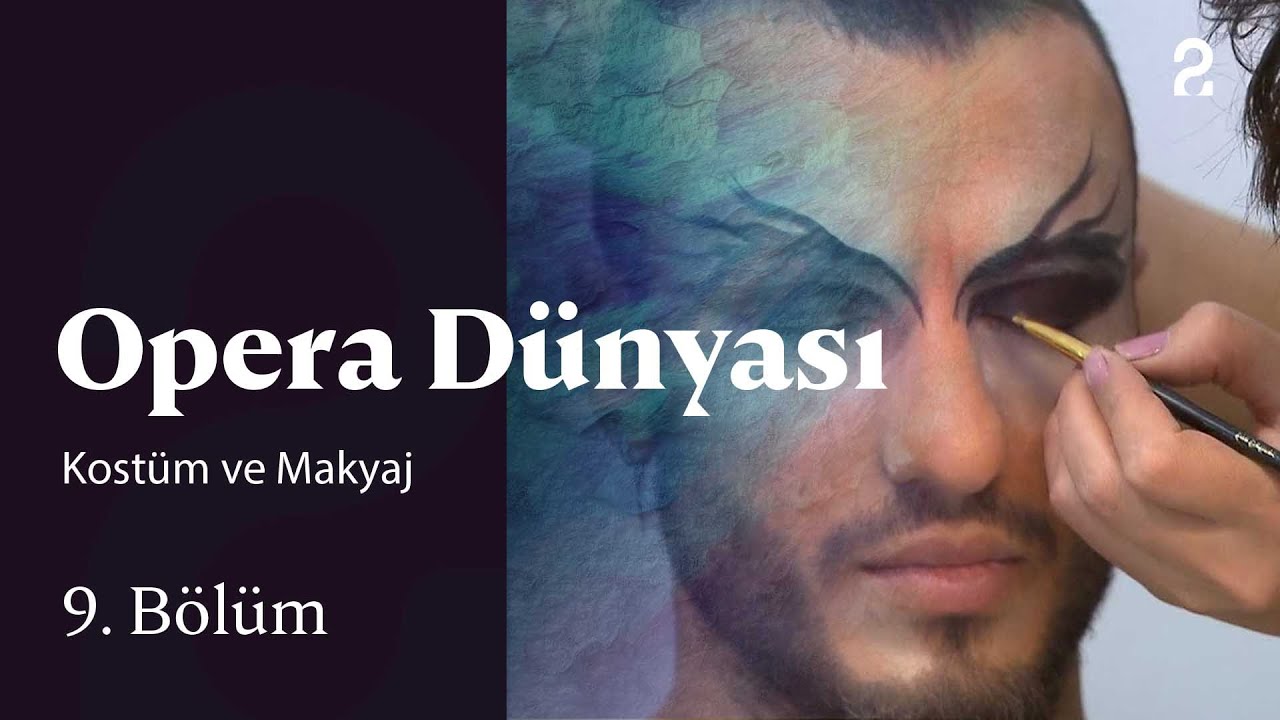 Kostüm ve Makyaj | Opera Dünyası 9. Bölüm