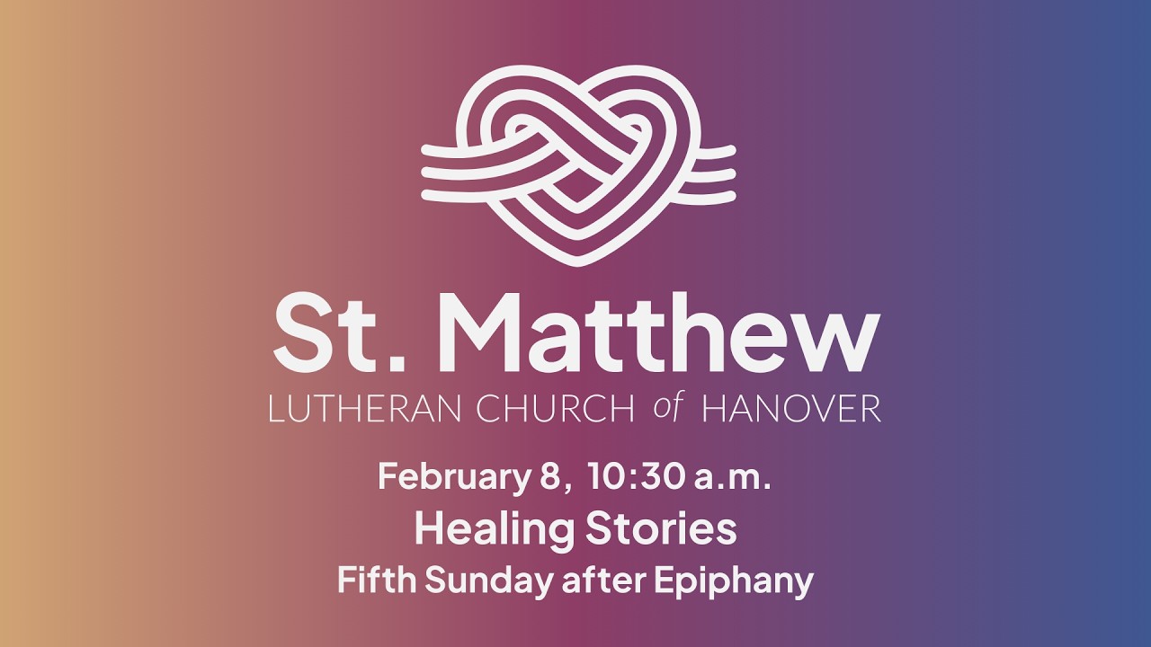 Healing Stories, Sunday Worship at St. Matthew, Hanover, February 1, 2026