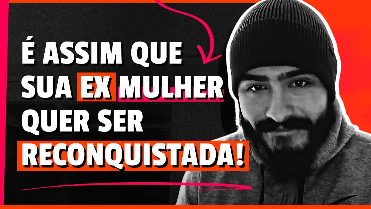 É ASSIM que Sua Ex Mulher Quer Ser Reconquistada! ( Siga Essas 7 Etapas a Risca )