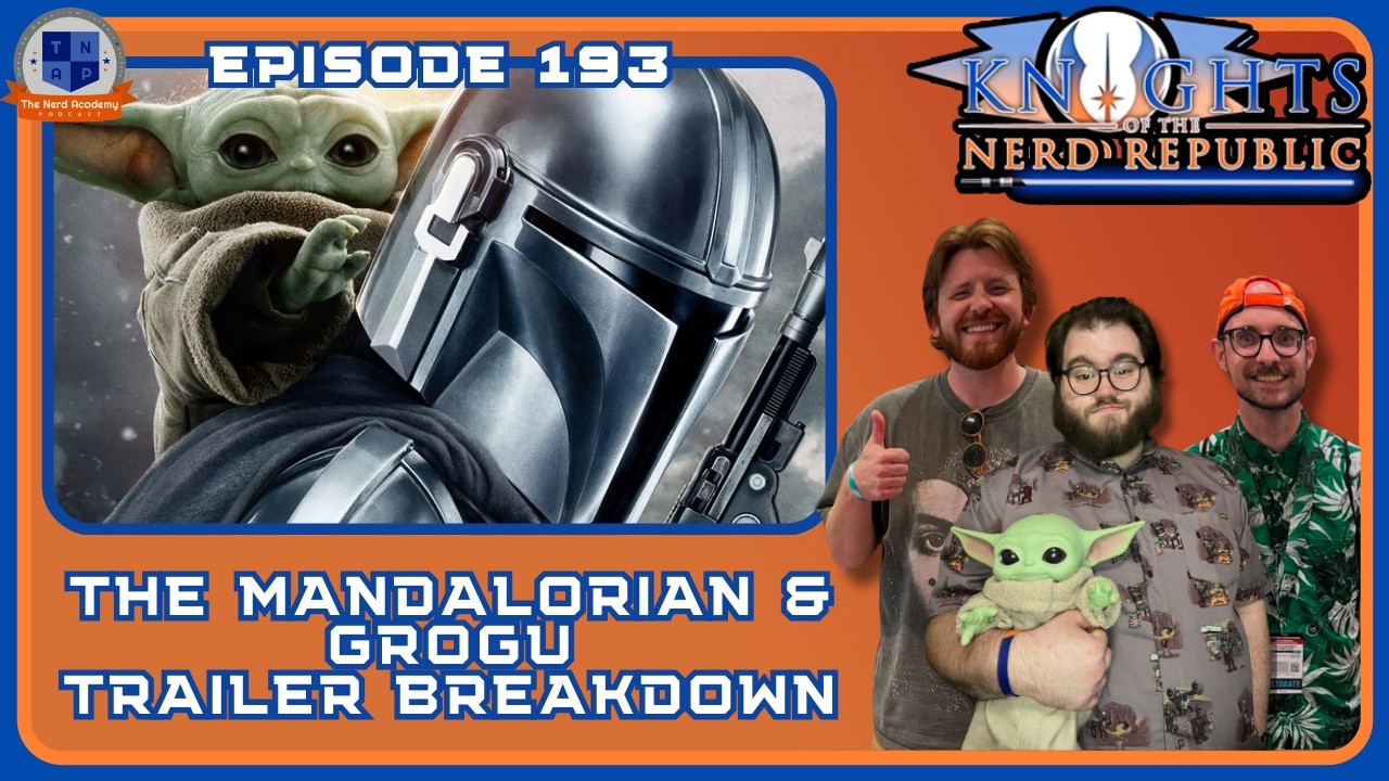 The Mandalorian & Grogu Trailer Breakdown | Knights of The Nerd Republic Ep 193