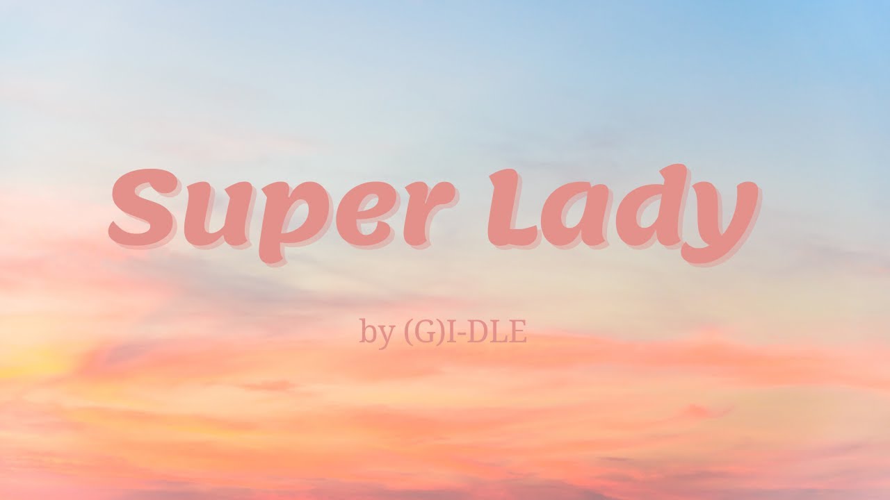 Super Lady by (G)I-DLE (Lyrics)