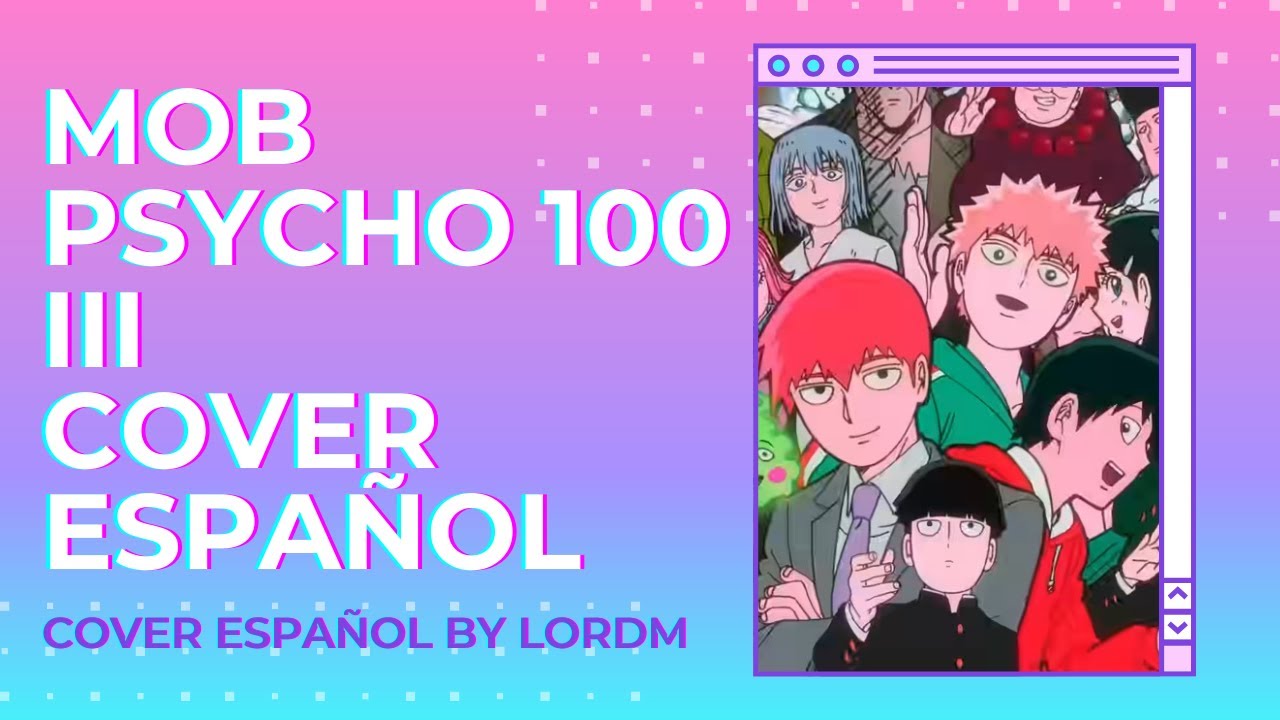 [ONE] MOB PSYCHO 100 III -OP TV SIZE- | Cover Español by LordM