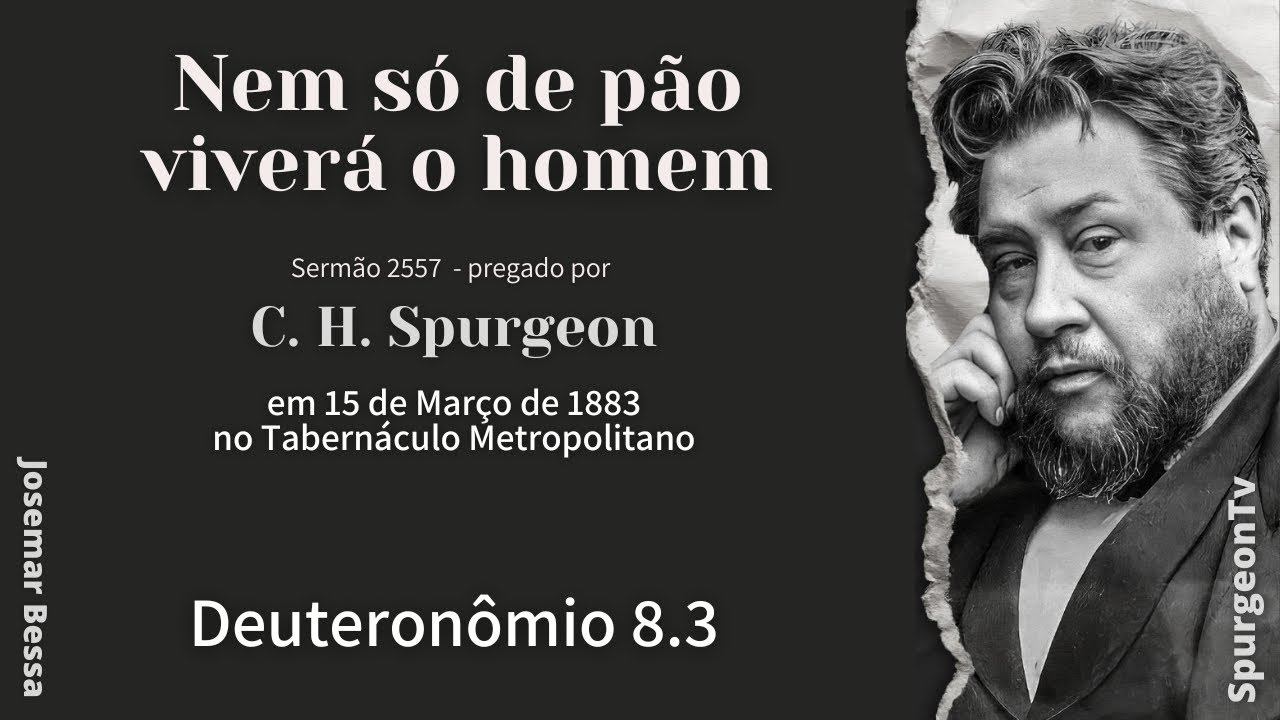 Nem só de pão viverá o homem | Sermão nº 2557  | C. H. Spurgeon | Deuteronômio 8.3