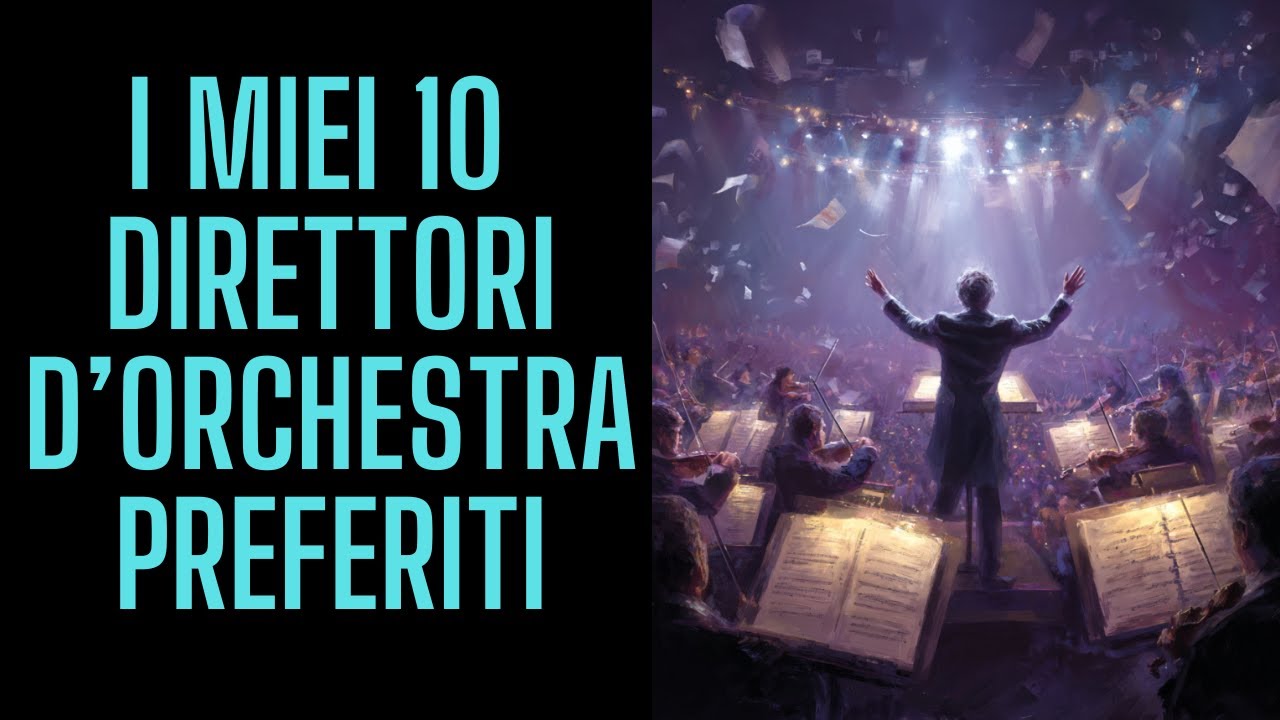 I miei 10 direttori d'orchestra preferiti