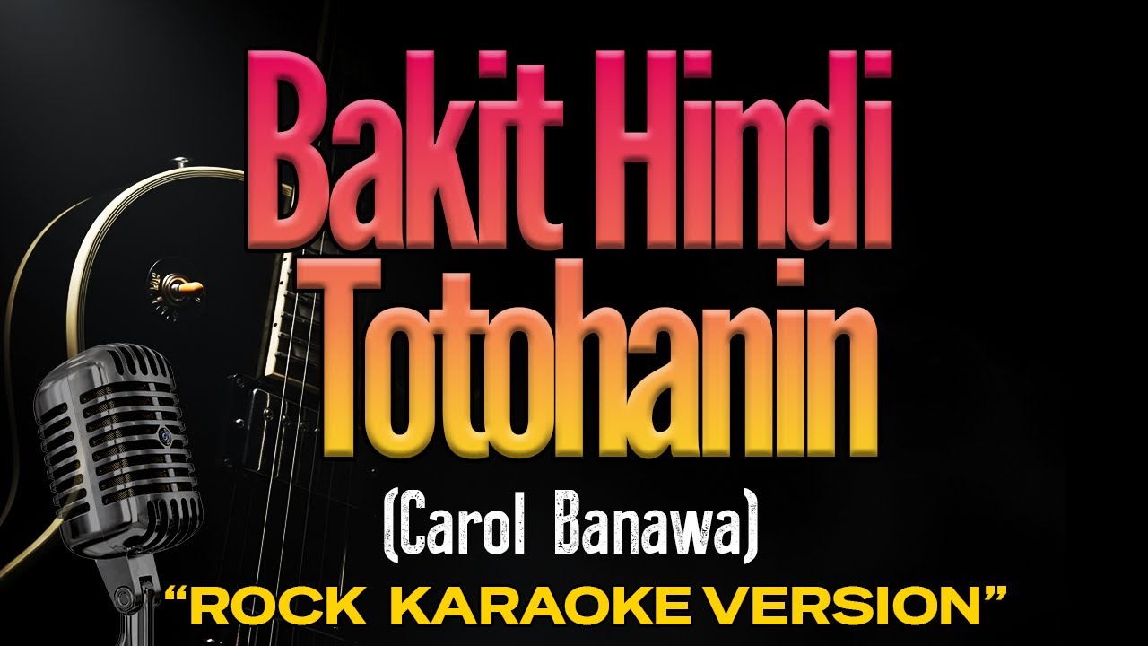 Bakit Di Totohanin  - Karaoke Rock Version