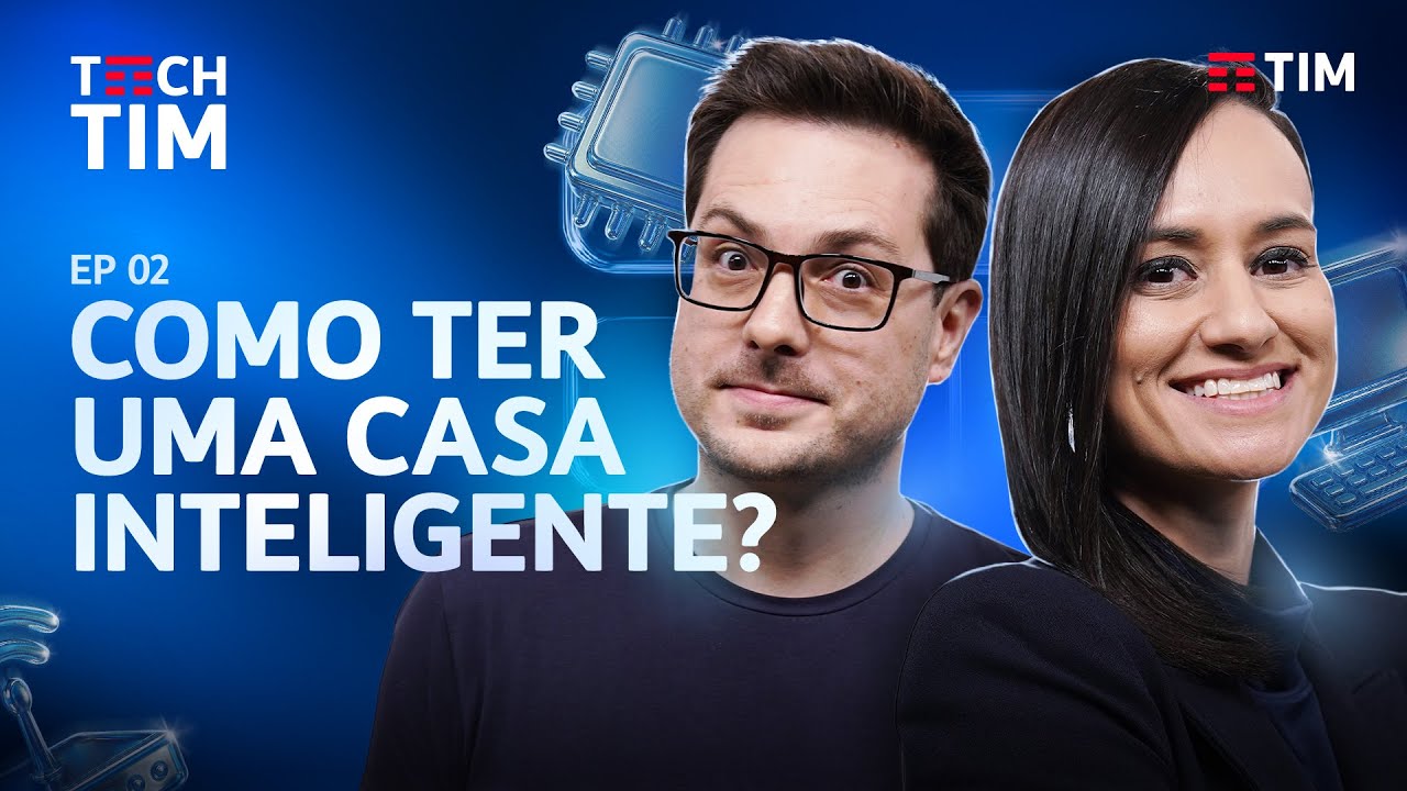 BENEFÍCIOS e DESAFIOS de ter uma CASA INTELIGENTE | Tech TIM Podcast EP2